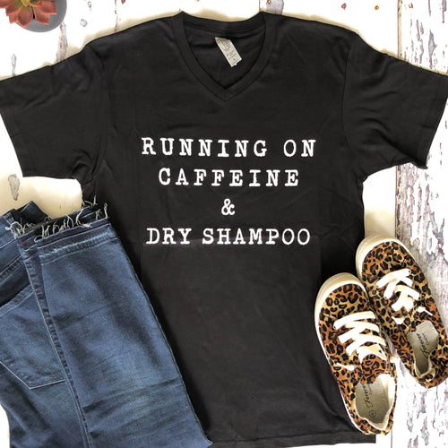 Caffeine & Dry Shampoo Tee